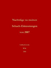 Nachträge zu meinen Schach-Erinnerungen von 2007, 2013, published by the author